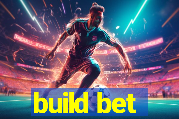 build bet