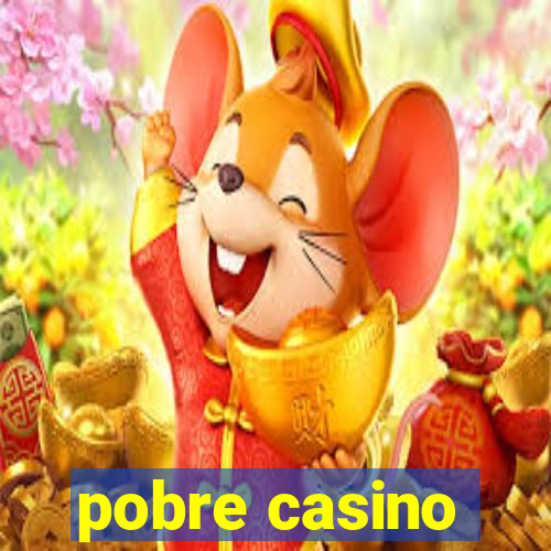 pobre casino