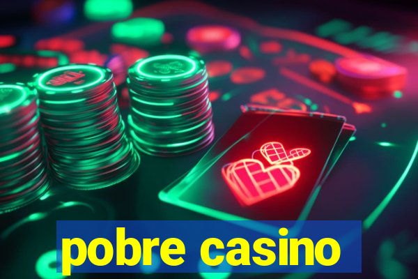 pobre casino