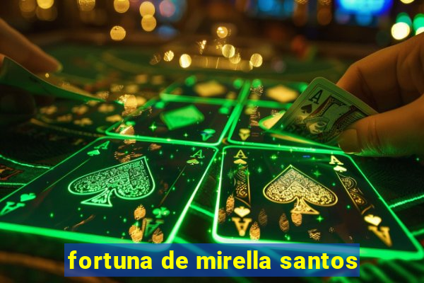 fortuna de mirella santos