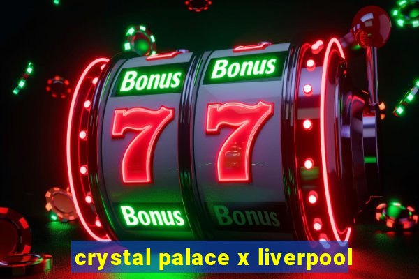 crystal palace x liverpool