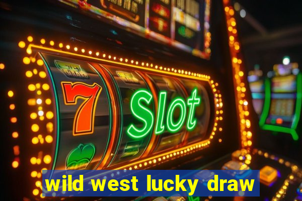 wild west lucky draw