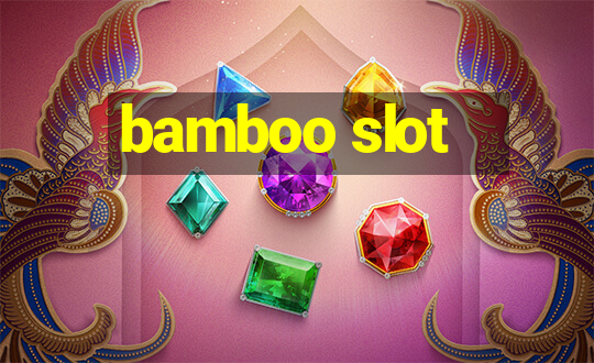 bamboo slot