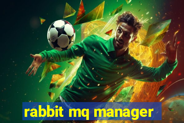 rabbit mq manager