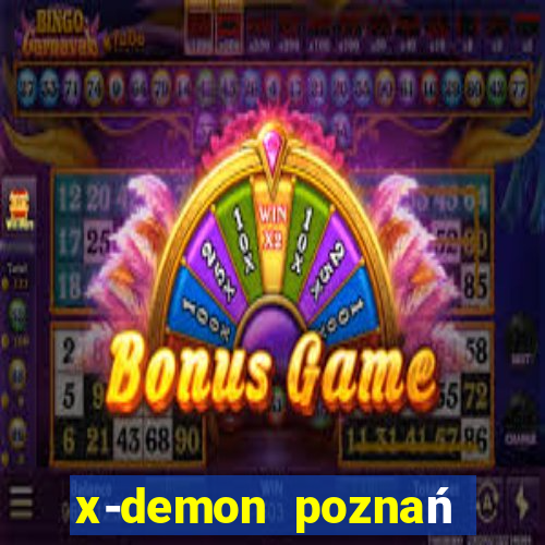 x-demon poznań cena biletu