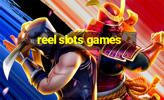 reel slots games