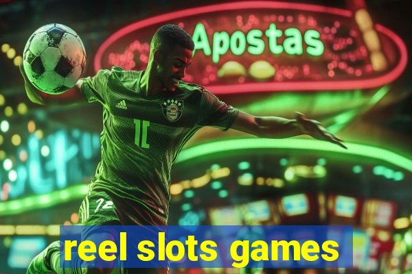 reel slots games