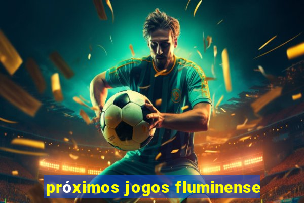 próximos jogos fluminense