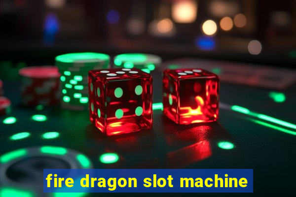 fire dragon slot machine