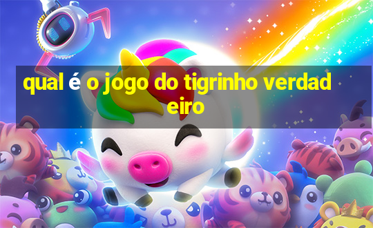 qual é o jogo do tigrinho verdadeiro