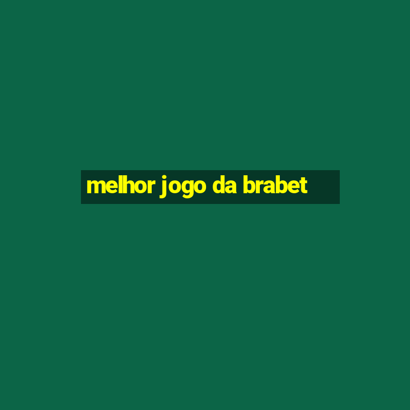 melhor jogo da brabet