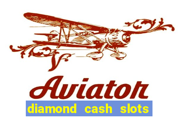 diamond cash slots 777 casino