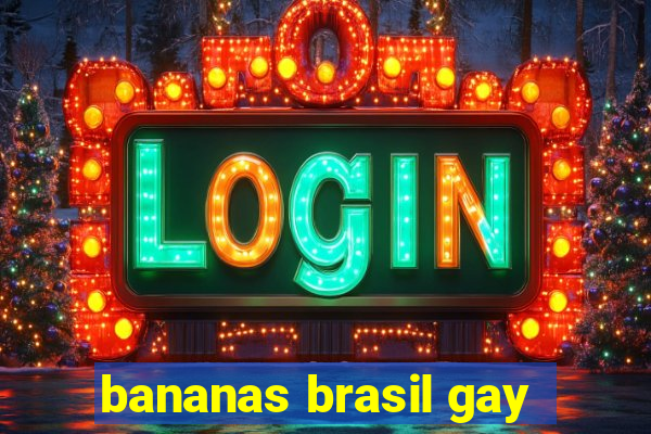 bananas brasil gay