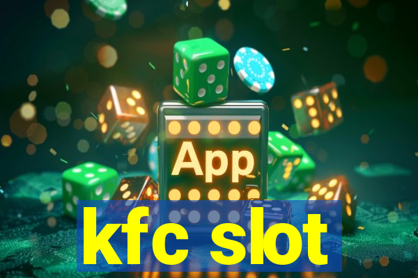 kfc slot