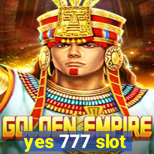 yes 777 slot