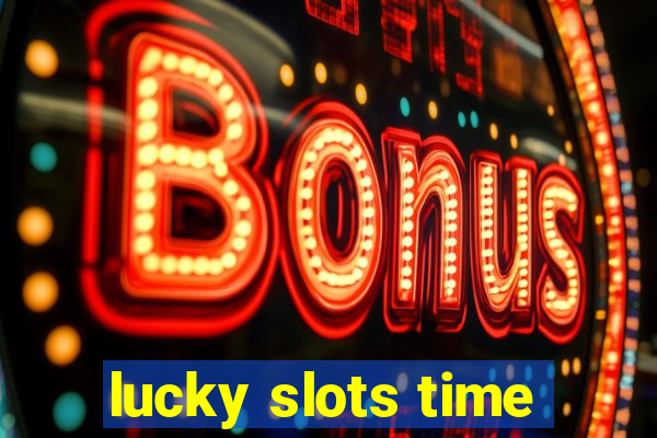 lucky slots time