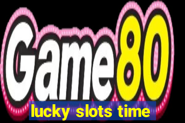 lucky slots time