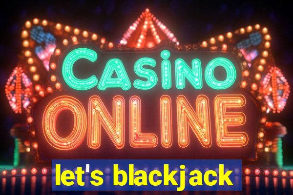 let's blackjack