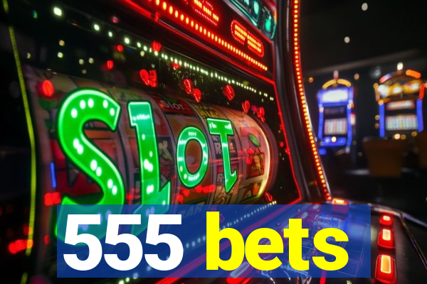 555 bets