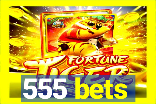 555 bets