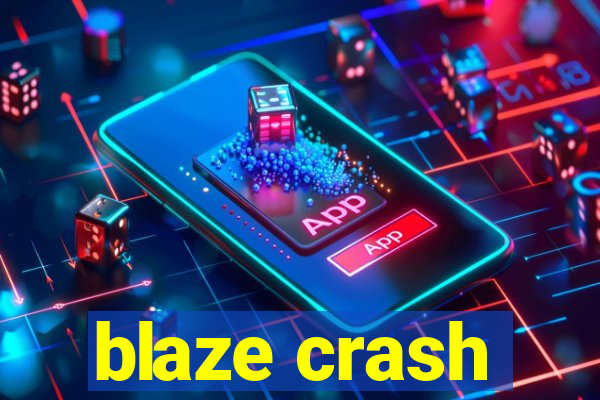 blaze crash