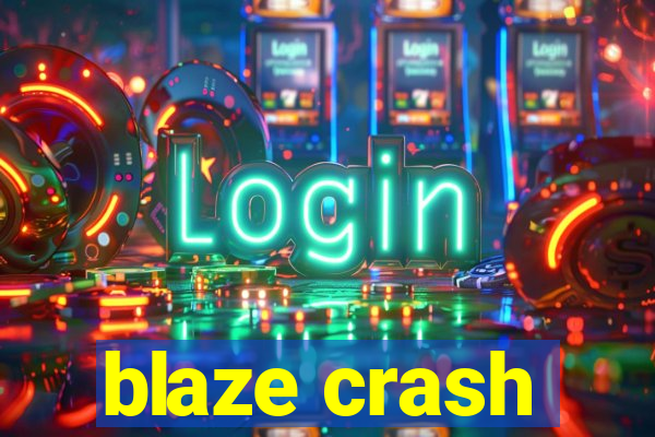 blaze crash