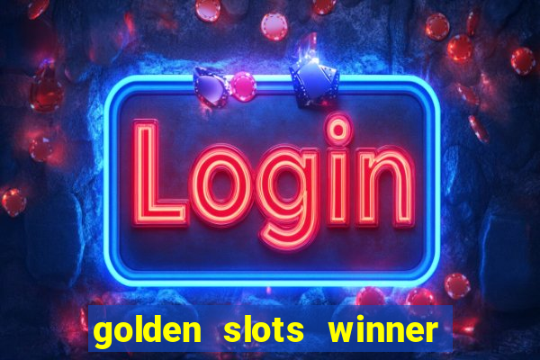 golden slots winner como sacar