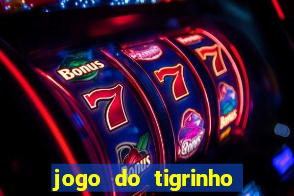 jogo do tigrinho rodadas gr谩tis