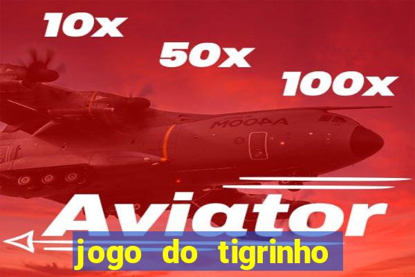 jogo do tigrinho rodadas gr谩tis