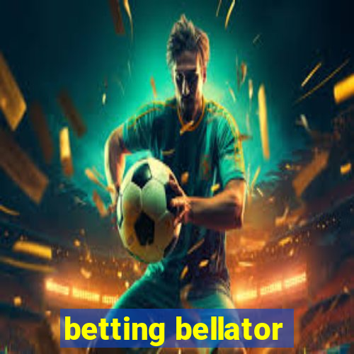 betting bellator