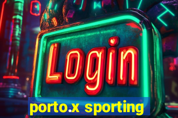 porto.x sporting