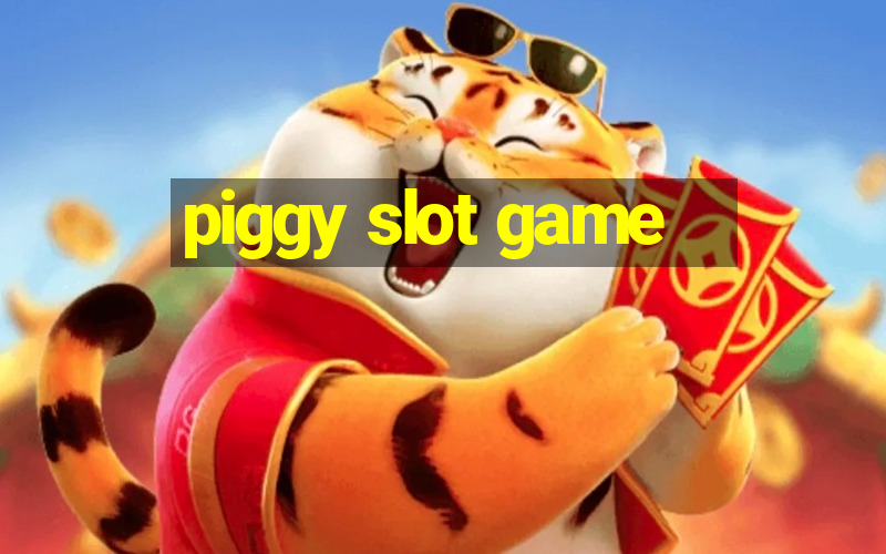 piggy slot game