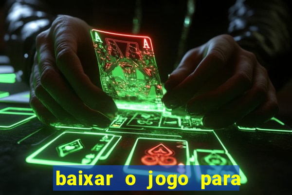 baixar o jogo para ganhar dinheiro