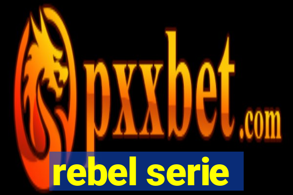 rebel serie