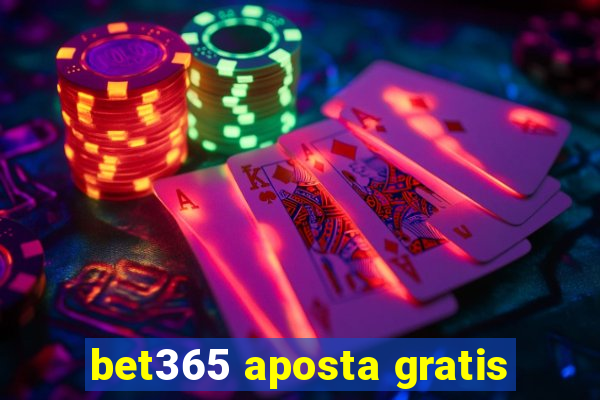 bet365 aposta gratis