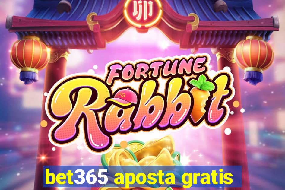 bet365 aposta gratis