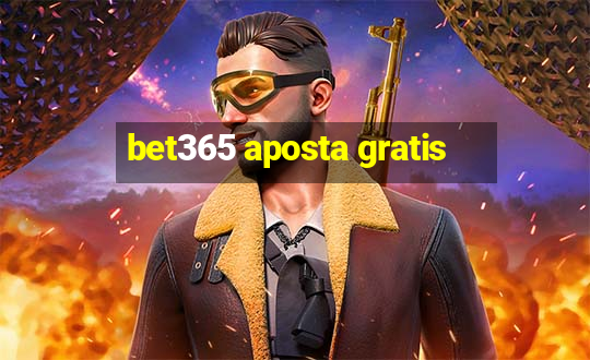 bet365 aposta gratis