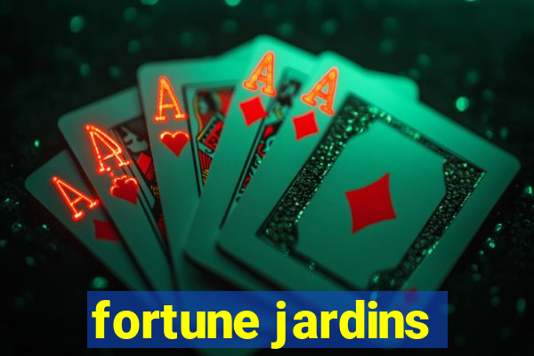 fortune jardins