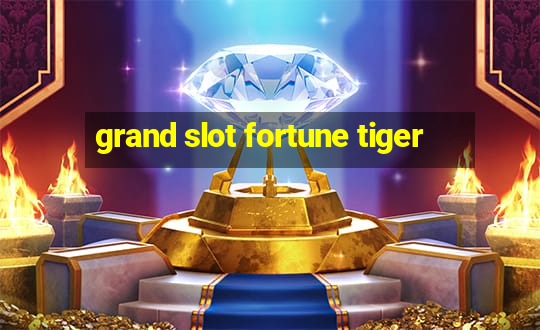 grand slot fortune tiger