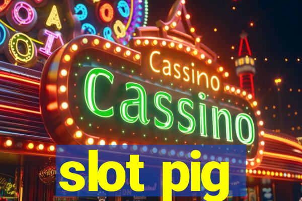 slot pig