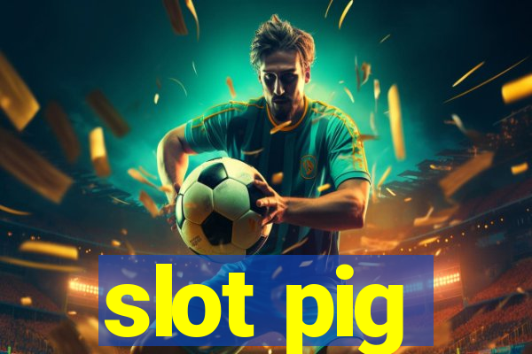 slot pig