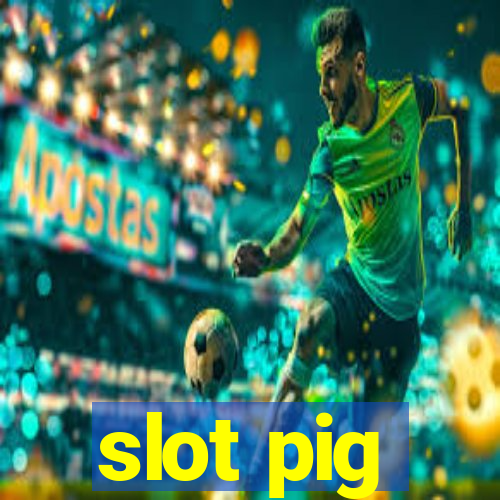 slot pig