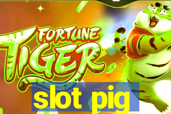 slot pig