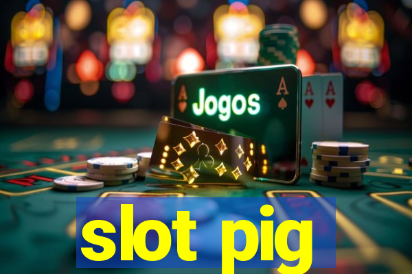 slot pig