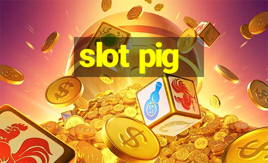 slot pig