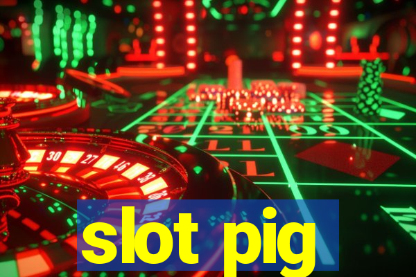 slot pig