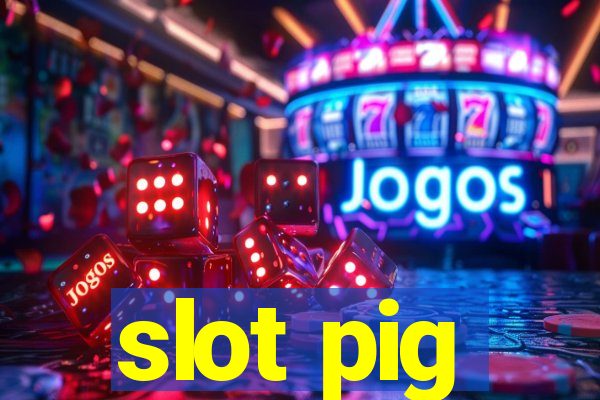 slot pig