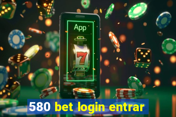 580 bet login entrar