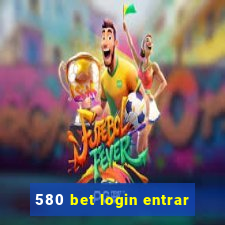 580 bet login entrar