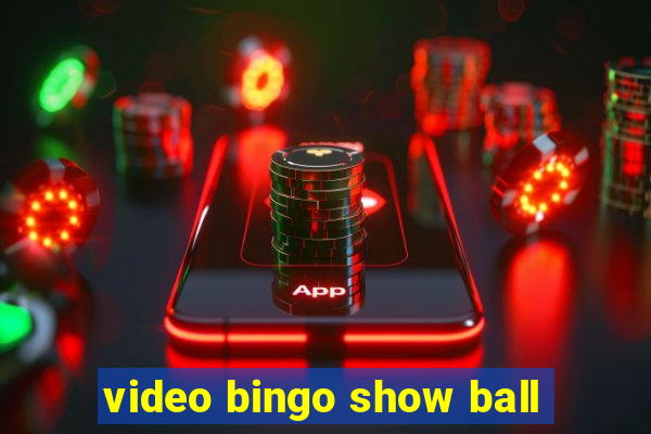 video bingo show ball